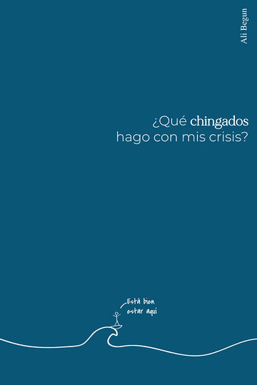 ¿Qué chingados hago con mis crisis?