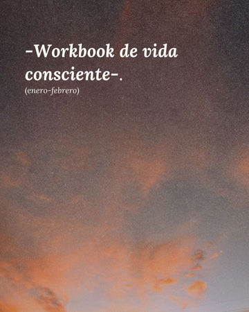 Workbook de vida consciente (enero-febrero).